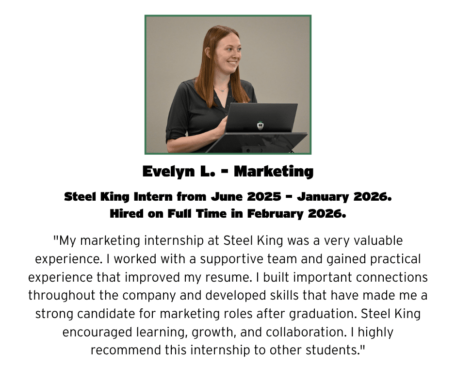 Evelyn Intern Portrait of Evelyn L., Steel King marketing intern (June 2025–January 2026) at a podium with a laptop, sharing a testimonial about the internship.